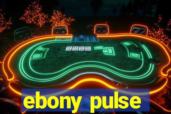 ebony pulse